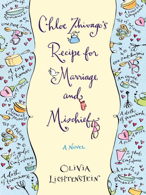 Title details for Chloe Zhivago's Recipe for Marriage and Mischief by Olivia Lichtenstein - Available